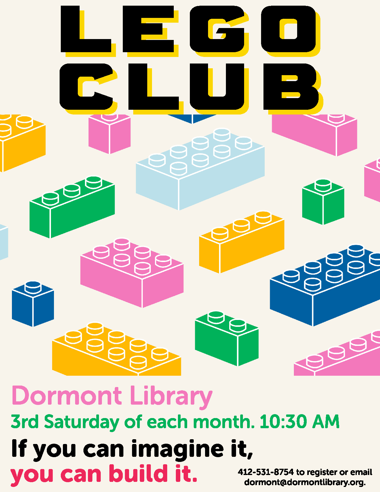 Poster for the Dormont Library LEGO Club. If you can imagine it, you can build it. Third Saturday monthly at 10:30 AM.